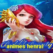 animes henrai